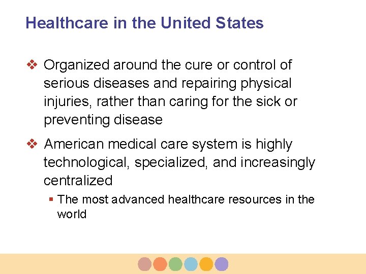 Healthcare in the United States v Organized around the cure or control of serious