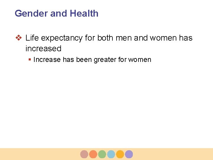 Gender and Health v Life expectancy for both men and women has increased §