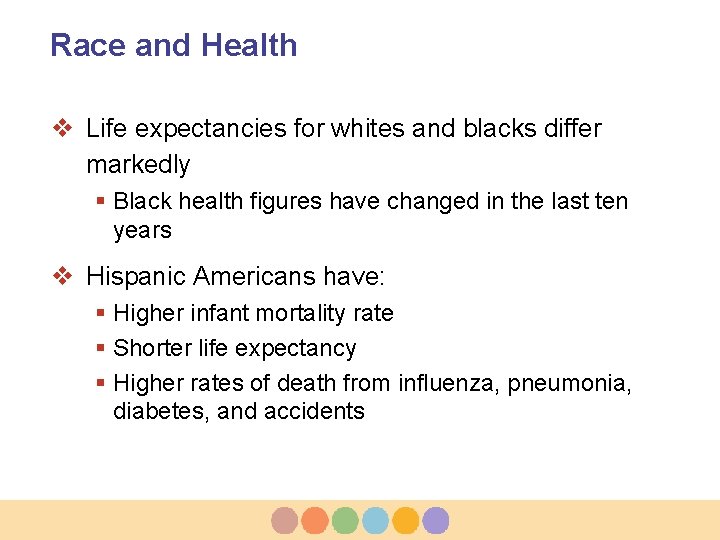 Race and Health v Life expectancies for whites and blacks differ markedly § Black