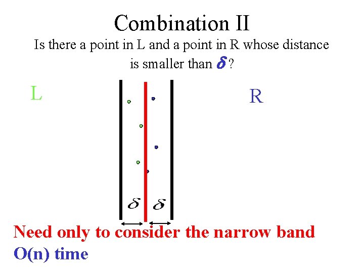 Combination II Is there a point in L and a point in R whose