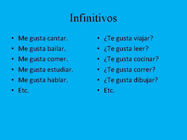 Infinitivos • • • Me gusta cantar. Me gusta bailar. Me gusta comer. Me