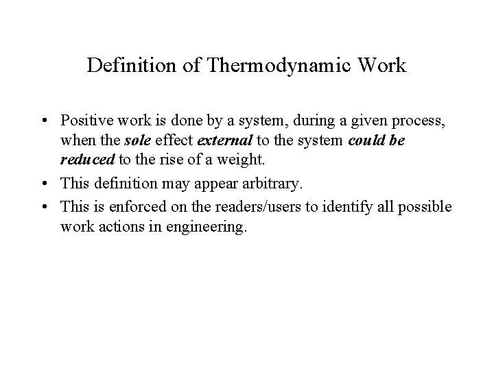 Definition of Thermodynamic Work • Positive work is done by a system, during a