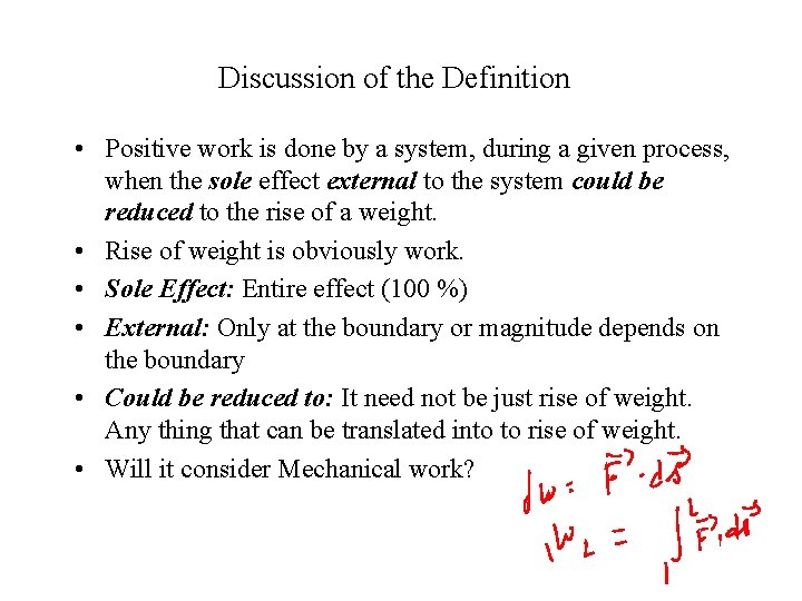 Discussion of the Definition • Positive work is done by a system, during a