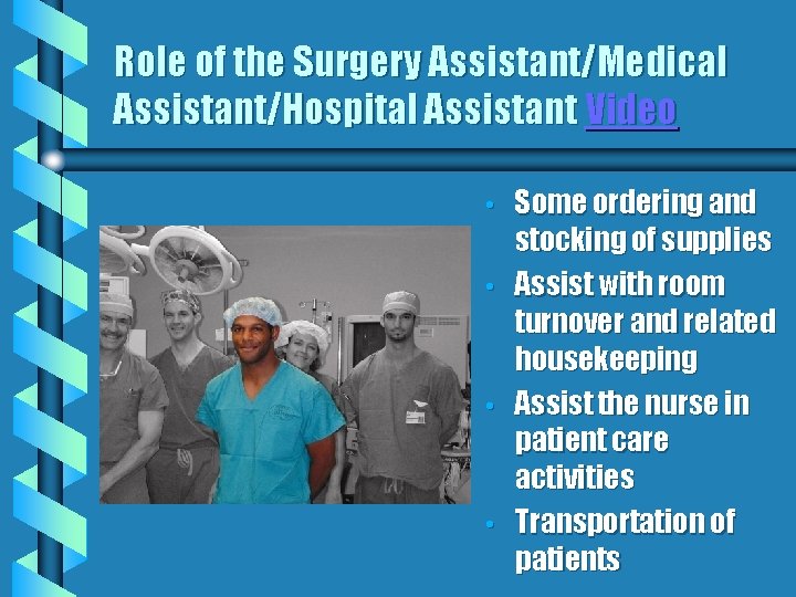Role of the Surgery Assistant/Medical Assistant/Hospital Assistant Video • • Some ordering and stocking