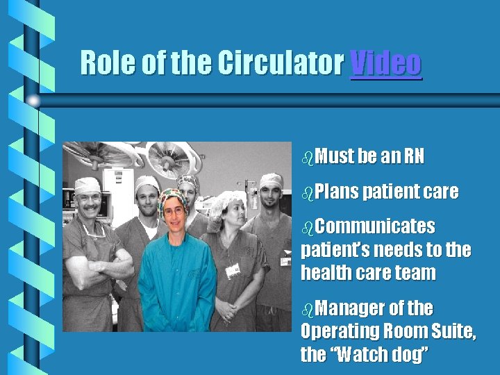 Role of the Circulator Video b. Must be an RN b. Plans patient care