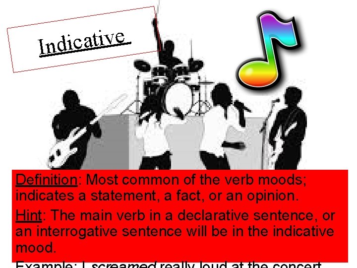 e v i t a c Indi Definition: Most common of the verb moods;
