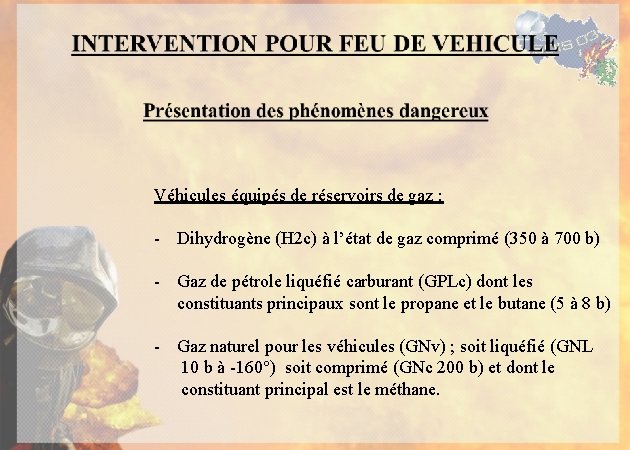 Véhicules équipés de réservoirs de gaz : - Dihydrogène (H 2 c) à l’état