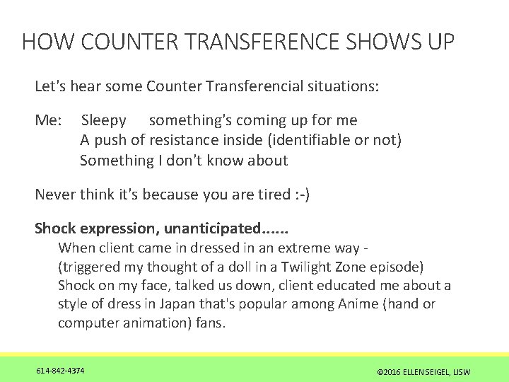 HOW COUNTER TRANSFERENCE SHOWS UP Let's hear some Counter Transferencial situations: Me: Sleepy something's