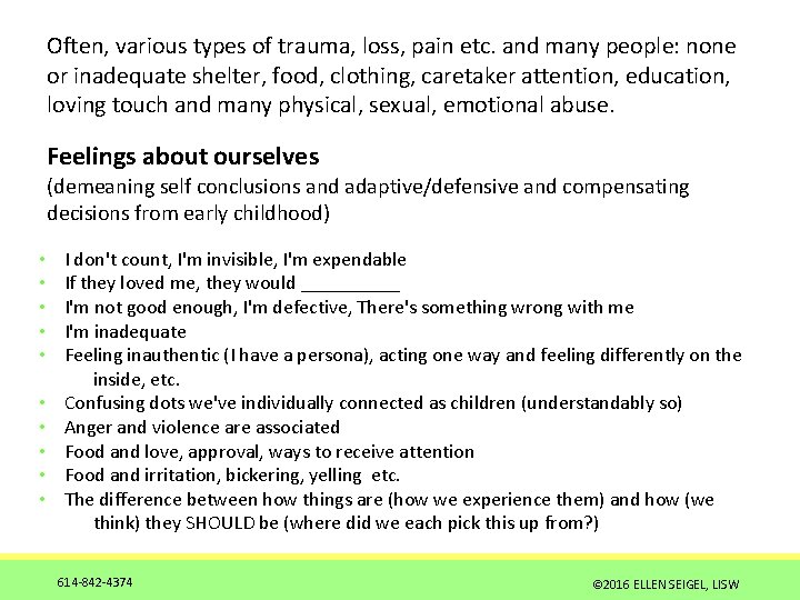  Often, various types of trauma, loss, pain etc. and many people: none or