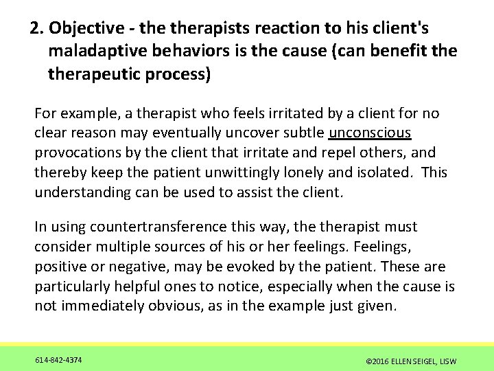 2. Objective - therapists reaction to his client's maladaptive behaviors is the cause (can