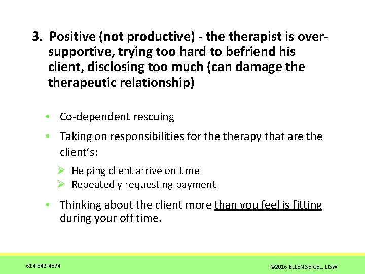 3. Positive (not productive) - therapist is oversupportive, trying too hard to befriend his