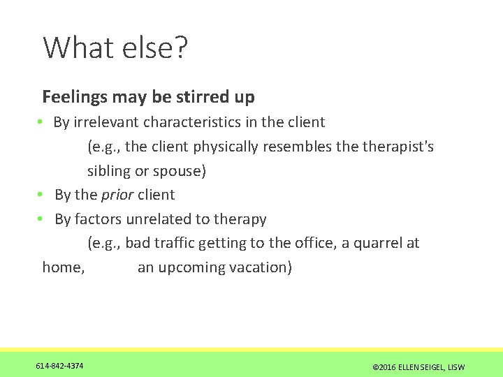 What else? Feelings may be stirred up • By irrelevant characteristics in the client