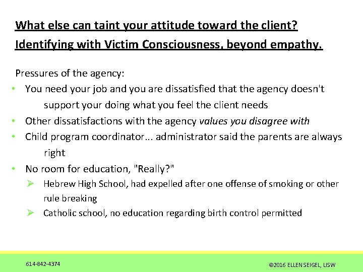  What else can taint your attitude toward the client? Identifying with Victim Consciousness,