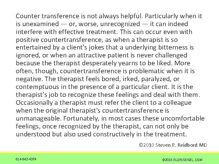  Counter transference is not always helpful. Particularly when it is unexamined — or,