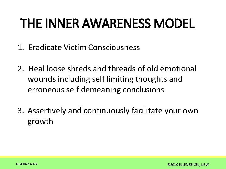 THE INNER AWARENESS MODEL 1. Eradicate Victim Consciousness 2. Heal loose shreds and threads