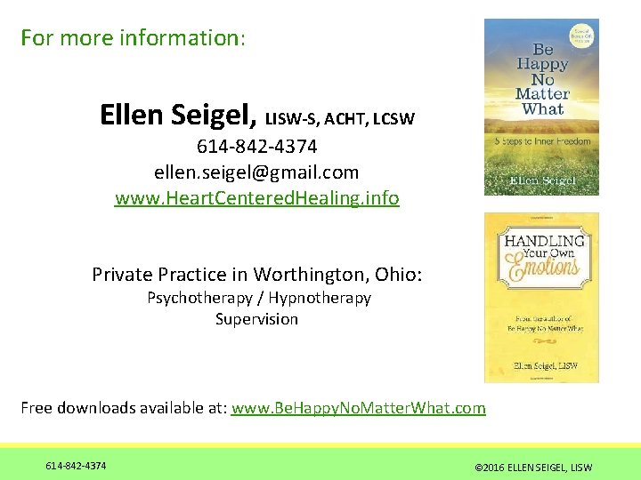 For more information: Ellen Seigel, LISW-S, ACHT, LCSW 614 -842 -4374 ellen. seigel@gmail. com