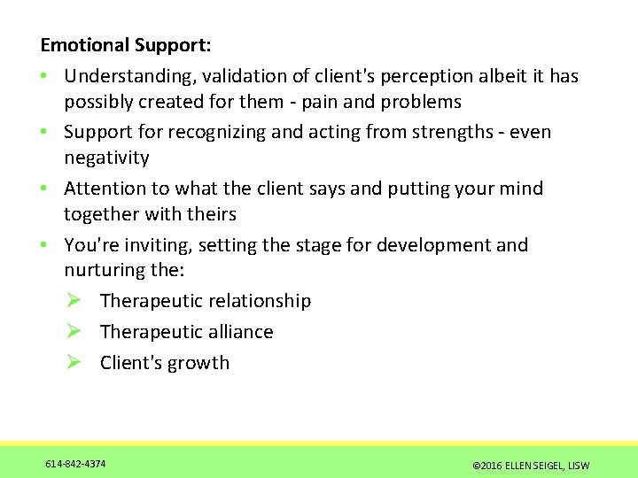 Emotional Support: • Understanding, validation of client's perception albeit it has possibly created for