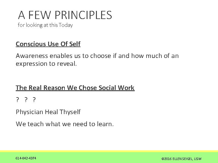 A FEW PRINCIPLES for looking at this Today Conscious Use Of Self Awareness enables