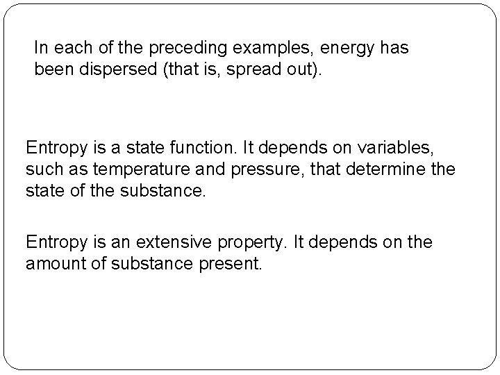 In each of the preceding examples, energy has been dispersed (that is, spread out).