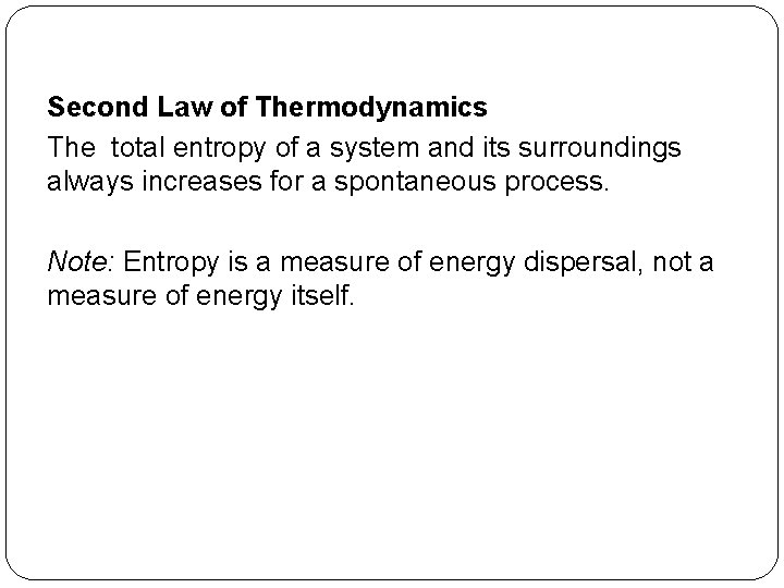 Second Law of Thermodynamics The total entropy of a system and its surroundings always