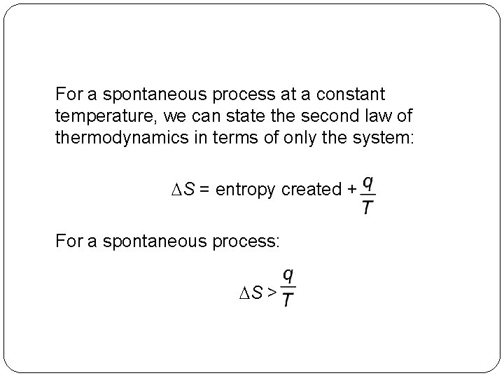 For a spontaneous process at a constant temperature, we can state the second law