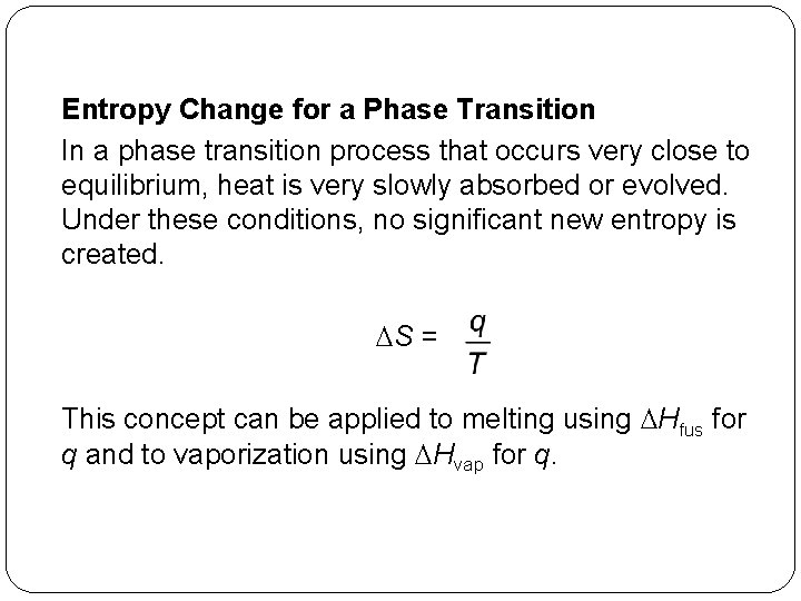 Entropy Change for a Phase Transition In a phase transition process that occurs very