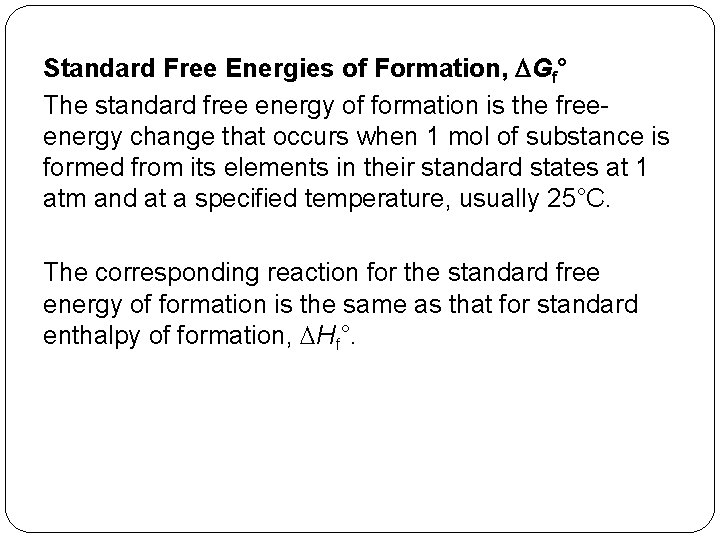 Standard Free Energies of Formation, DGf° The standard free energy of formation is the