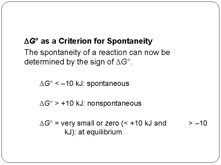 DG° as a Criterion for Spontaneity The spontaneity of a reaction can now be