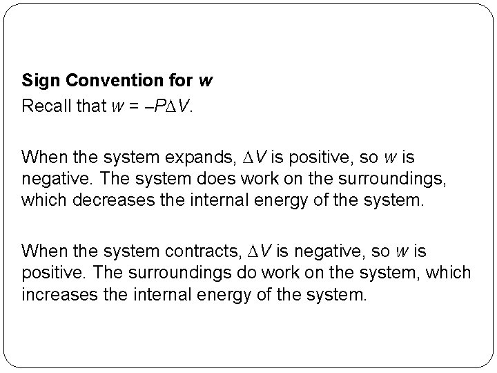 Sign Convention for w Recall that w = –PDV. When the system expands, DV