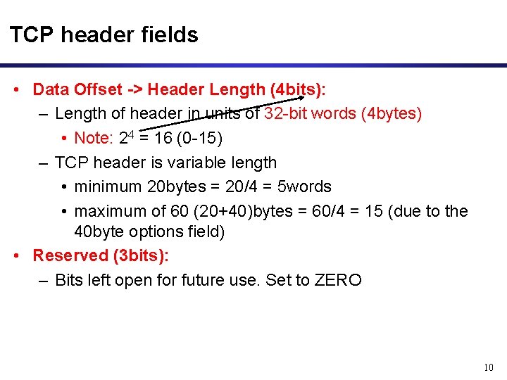 TCP header fields • Data Offset -> Header Length (4 bits): – Length of