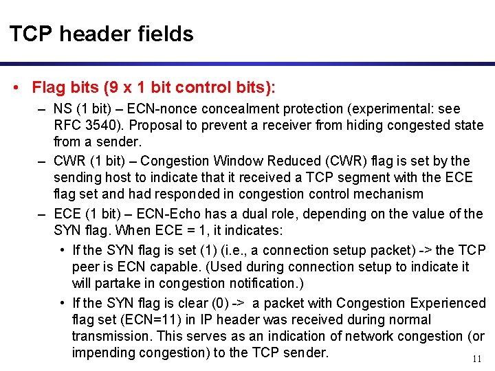TCP header fields • Flag bits (9 x 1 bit control bits): – NS