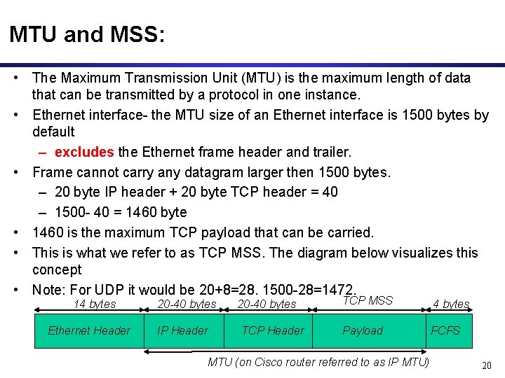 MTU and MSS: • The Maximum Transmission Unit (MTU) is the maximum length of