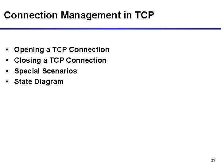 Connection Management in TCP • • Opening a TCP Connection Closing a TCP Connection