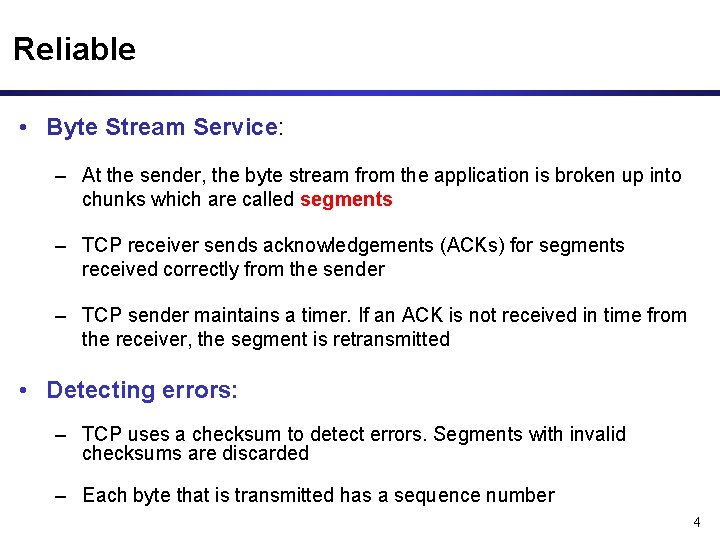 Reliable • Byte Stream Service: – At the sender, the byte stream from the