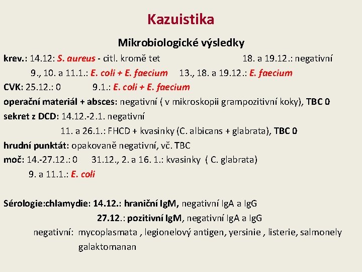 Kazuistika Mikrobiologické výsledky krev. : 14. 12: S. aureus - citl. kromě tet 18.