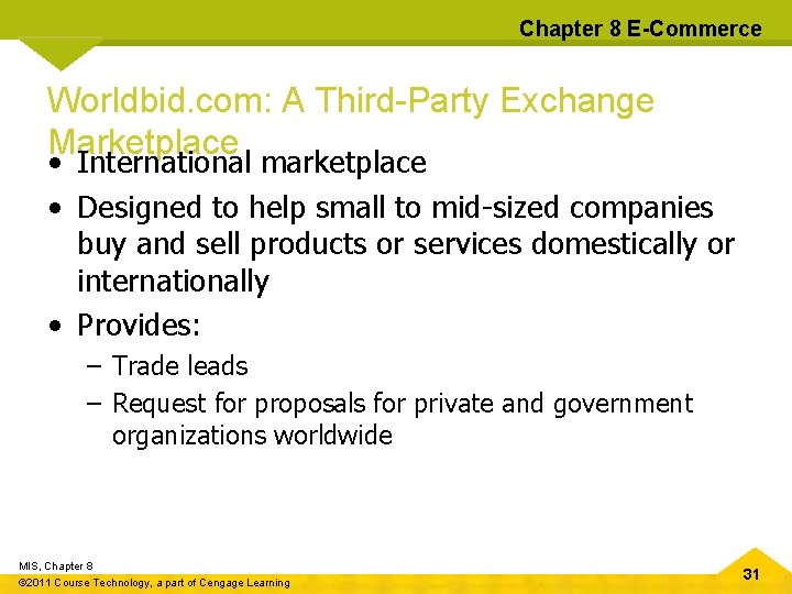 Chapter 8 E-Commerce Worldbid. com: A Third-Party Exchange Marketplace • International marketplace • Designed