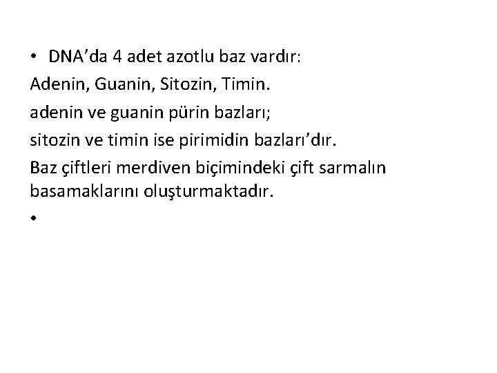  • DNA’da 4 adet azotlu baz vardır: Adenin, Guanin, Sitozin, Timin. adenin ve