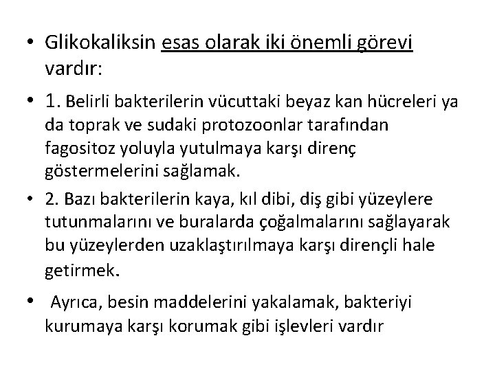  • Glikokaliksin esas olarak iki önemli görevi vardır: • 1. Belirli bakterilerin vücuttaki