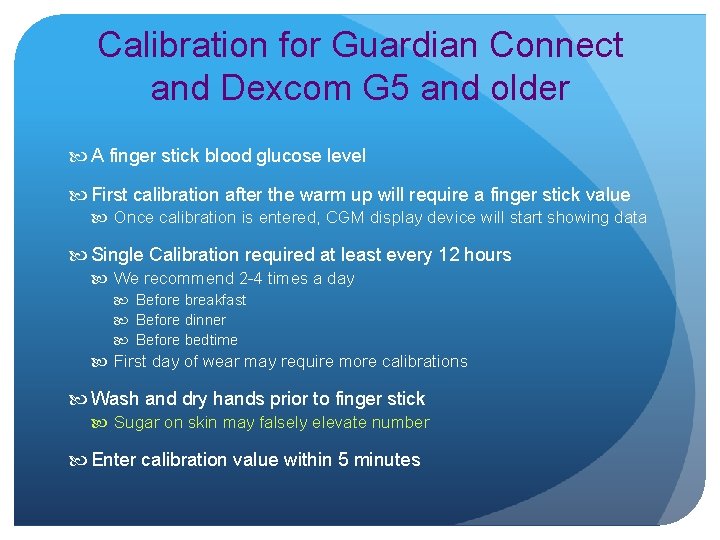 Calibration for Guardian Connect and Dexcom G 5 and older A finger stick blood