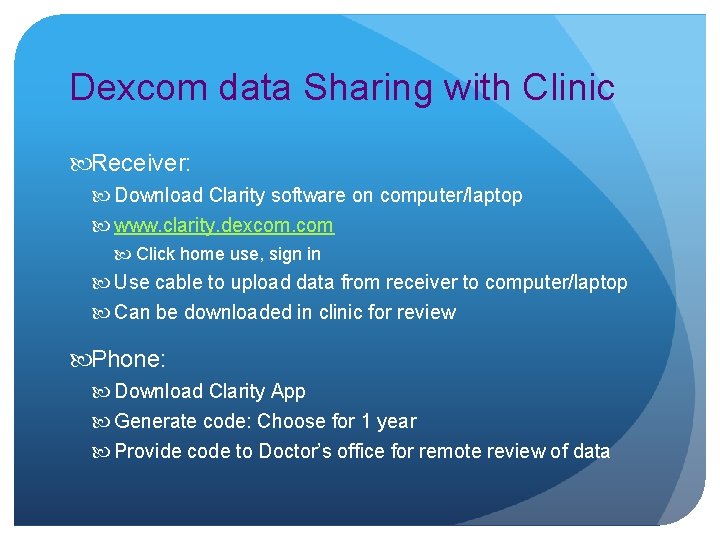 Dexcom data Sharing with Clinic Receiver: Download Clarity software on computer/laptop www. clarity. dexcom.