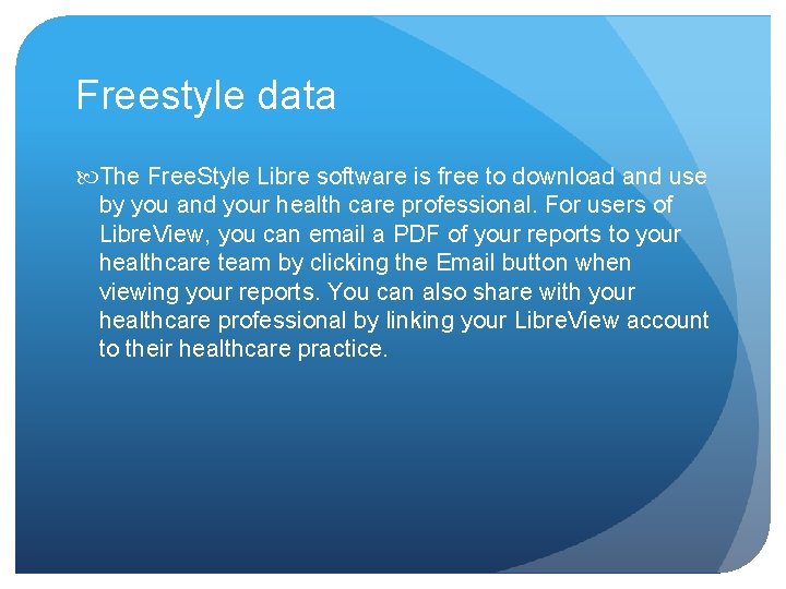 Freestyle data The Free. Style Libre software is free to download and use by
