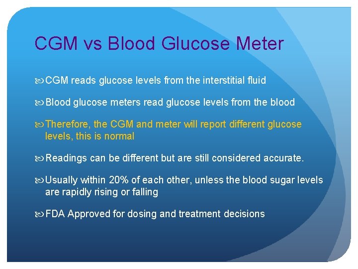 CGM vs Blood Glucose Meter CGM reads glucose levels from the interstitial fluid Blood