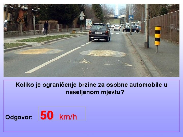 Koliko je ograničenje brzine za osobne automobile u naseljenom mjestu? Odgovor: EVA Software 50