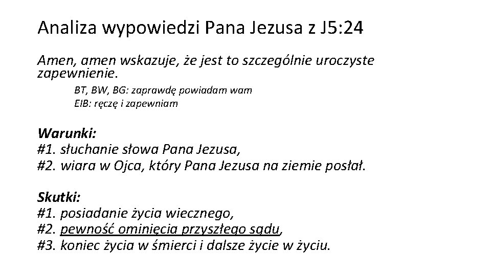 Analiza wypowiedzi Pana Jezusa z J 5: 24 Amen, amen wskazuje, że jest to Analiza wypowiedzi Pana Jezusa z J 5: 24 Amen, amen wskazuje, że jest to