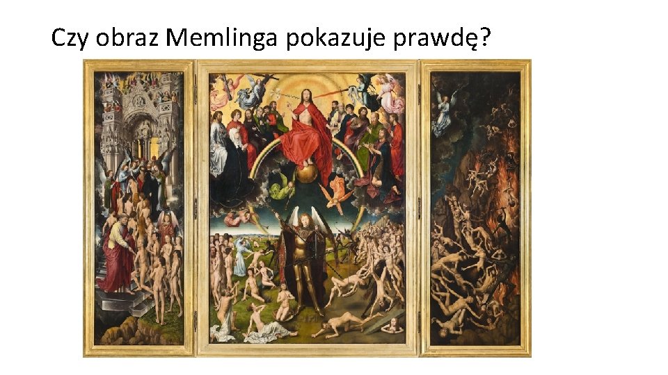 Czy obraz Memlinga pokazuje prawdę? Czy obraz Memlinga pokazuje prawdę?