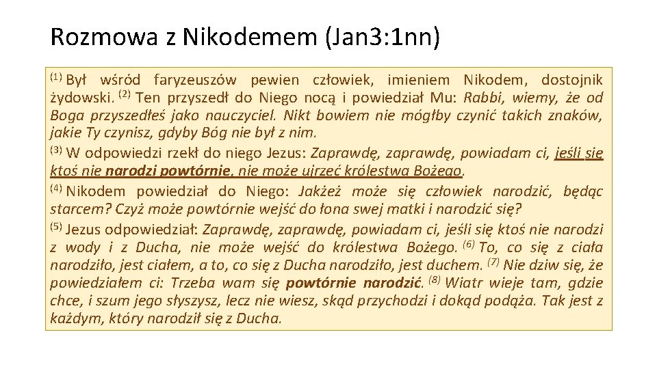 Rozmowa z Nikodemem (Jan 3: 1 nn) (1) Był wśród faryzeuszów pewien człowiek, imieniem Rozmowa z Nikodemem (Jan 3: 1 nn) (1) Był wśród faryzeuszów pewien człowiek, imieniem