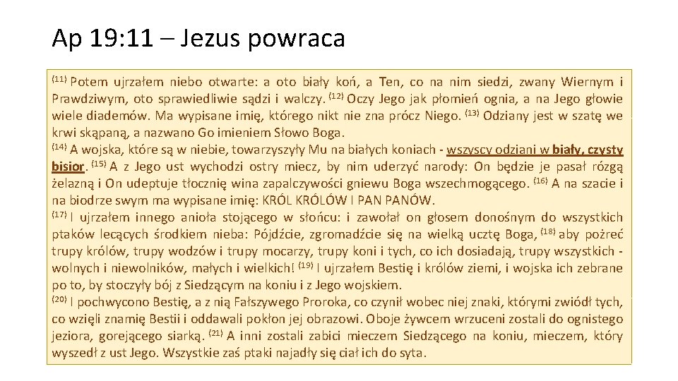 Ap 19: 11 – Jezus powraca (11) Potem ujrzałem niebo otwarte: a oto biały Ap 19: 11 – Jezus powraca (11) Potem ujrzałem niebo otwarte: a oto biały