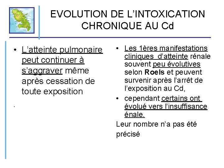 EVOLUTION DE L’INTOXICATION CHRONIQUE AU Cd • L’atteinte pulmonaire peut continuer à s’aggraver même