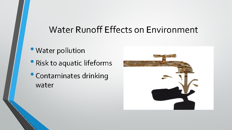 Water Runoff Effects on Environment • Water pollution • Risk to aquatic lifeforms •