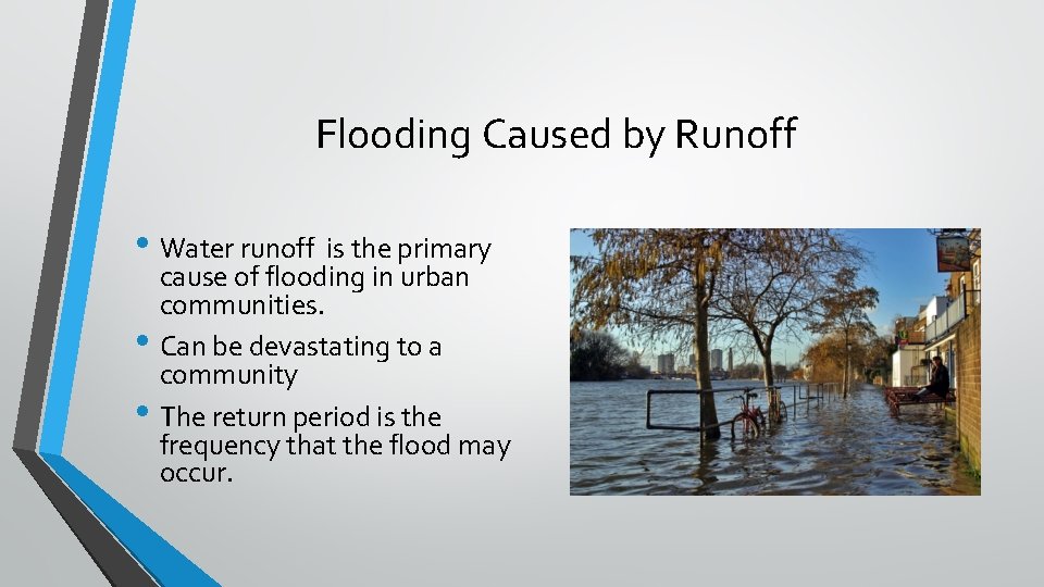 Flooding Caused by Runoff • Water runoff is the primary • • cause of